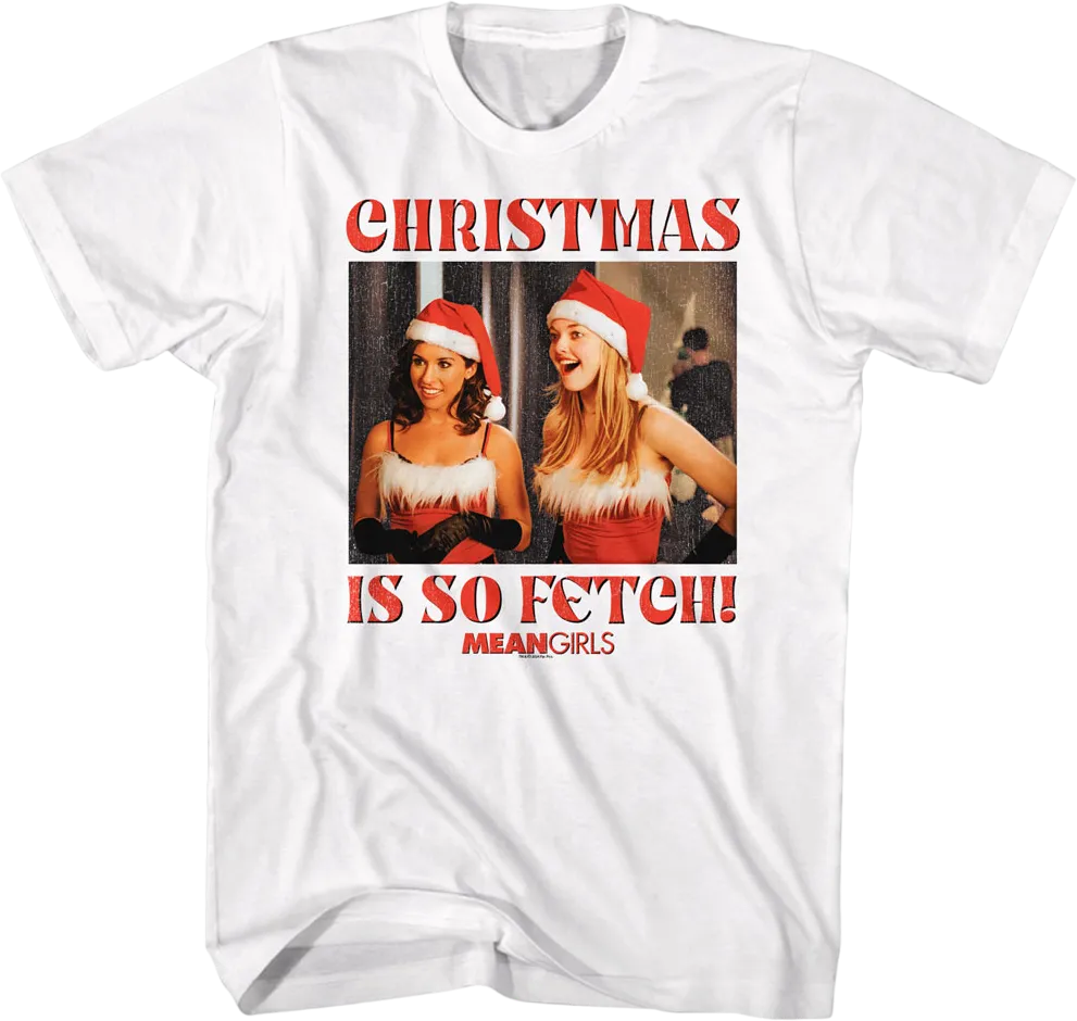 Christmas Is So Fetch Mean Girls T-Shirt